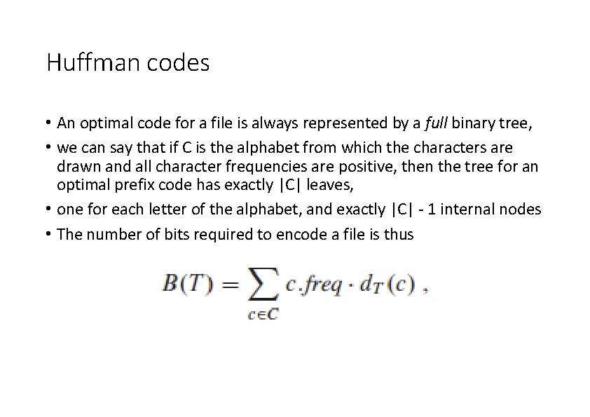 Huffman codes • An optimal code for a file is always represented by a