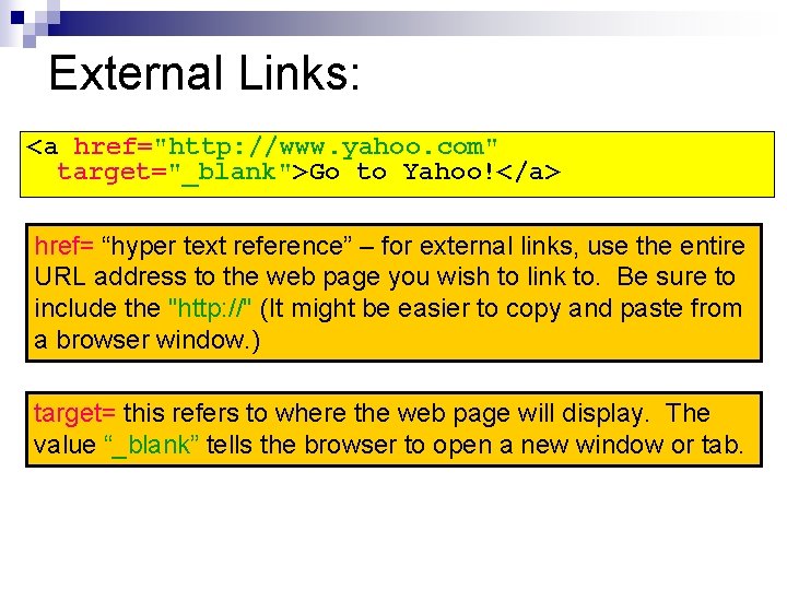 External Links: <a href="http: //www. yahoo. com" target="_blank">Go to Yahoo!</a> href= “hyper text reference”