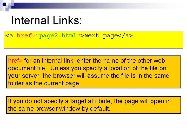 Internal Links: <a href="page 2. html">Next page</a> href= for an internal link, enter the