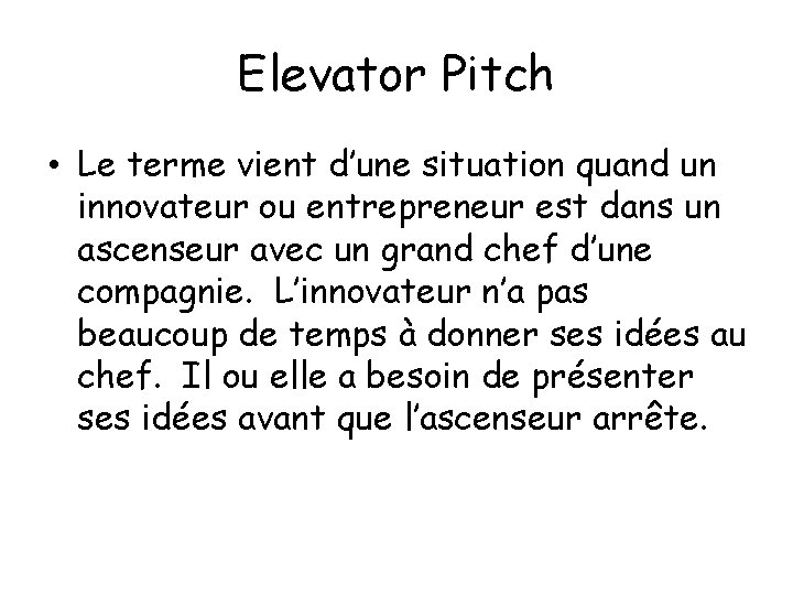 Elevator Pitch • Le terme vient d’une situation quand un innovateur ou entrepreneur est