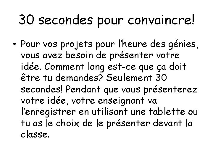 30 secondes pour convaincre! • Pour vos projets pour l’heure des génies, vous avez
