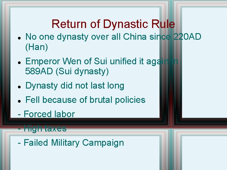 Return of Dynastic Rule No one dynasty over all China since 220 AD (Han)