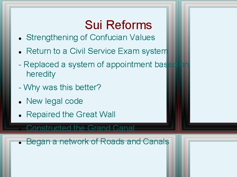Sui Reforms Strengthening of Confucian Values Return to a Civil Service Exam system -