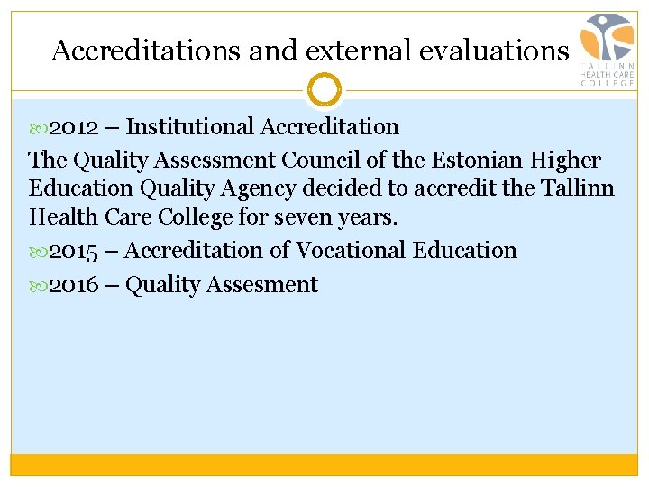 Accreditations and external evaluations 2012 – Institutional Accreditation The Quality Assessment Council of the
