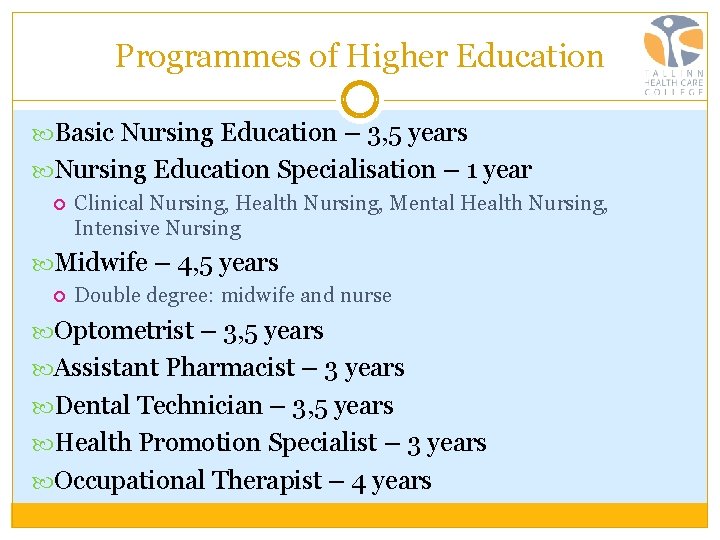 Programmes of Higher Education Basic Nursing Education – 3, 5 years Nursing Education Specialisation