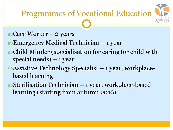 Programmes of Vocational Education Care Worker – 2 years Emergency Medical Technician – 1