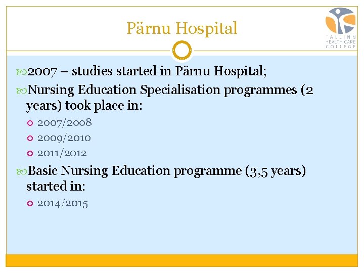 Pärnu Hospital 2007 – studies started in Pärnu Hospital; Nursing Education Specialisation programmes (2