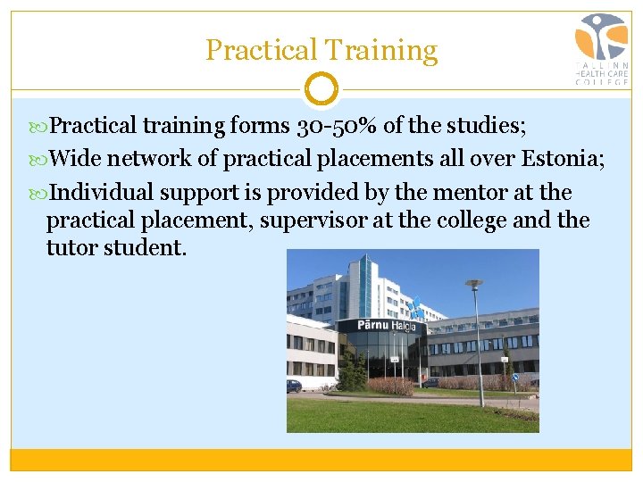 Practical Training Practical training forms 30 -50% of the studies; Wide network of practical