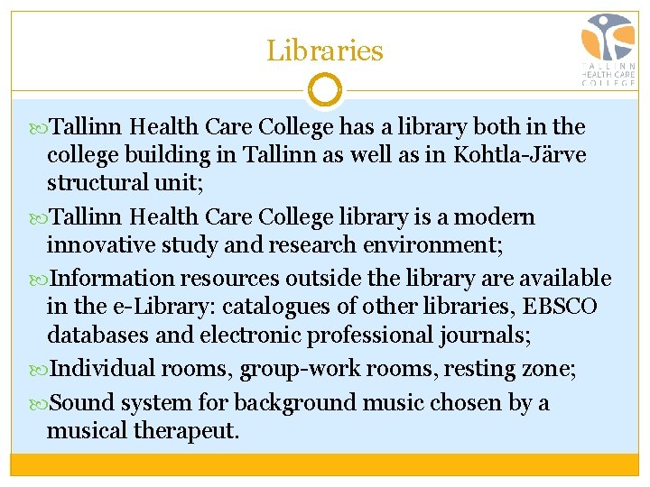 Libraries Tallinn Health Care College has a library both in the college building in