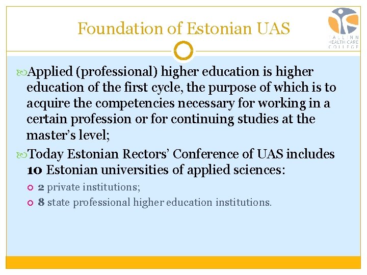 Foundation of Estonian UAS Applied (professional) higher education is higher education of the first