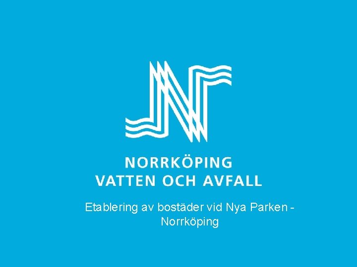 Etablering av bostäder vid Nya Parken Norrköping 