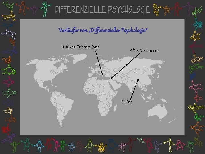 Vorläufer von „Differenzieller Psychologie“ Antikes Griechenland Altes Testament China 