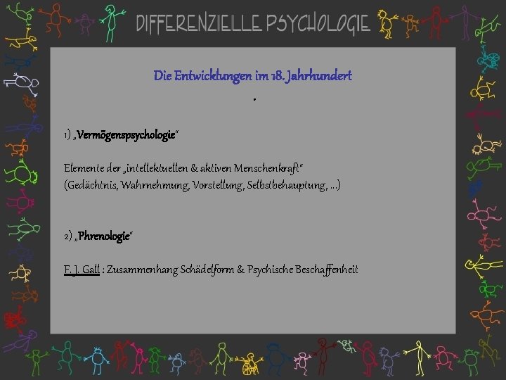 Die Entwicklungen im 18. Jahrhundert. 1) „Vermögenspsychologie“ Elemente der „intellektuellen & aktiven Menschenkraft“ (Gedächtnis,