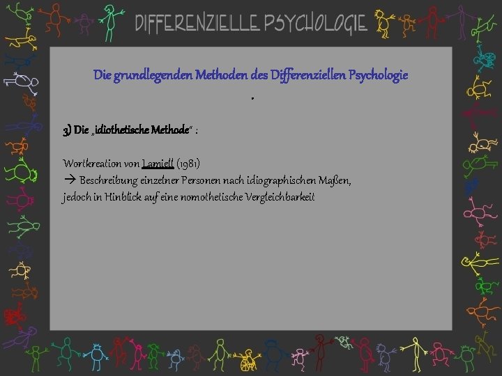 Die grundlegenden Methoden des Differenziellen Psychologie. 3) Die „idiothetische Methode“ : Wortkreation von Lamiell