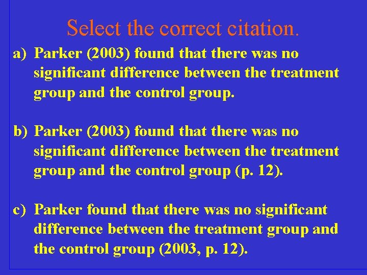 Select the correct citation. a) Parker (2003) found that there was no significant difference