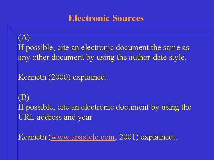 Electronic Sources (A) If possible, cite an electronic document the same as any other
