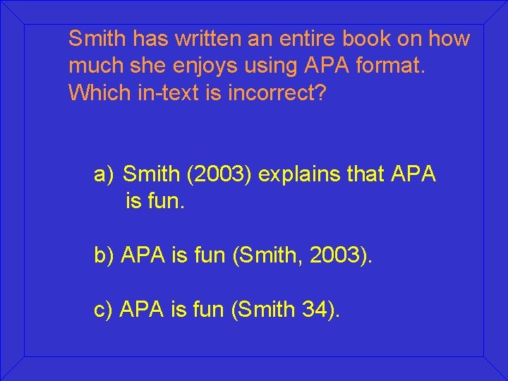 Smith has written an entire book on how much she enjoys using APA format.