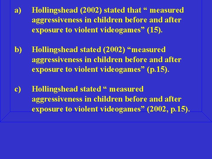 a) Hollingshead (2002) stated that “ measured aggressiveness in children before and after exposure