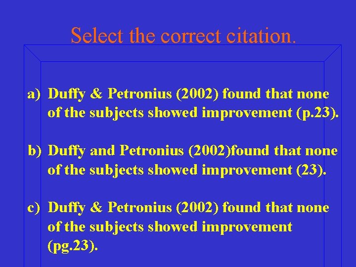 Select the correct citation. a) Duffy & Petronius (2002) found that none of the
