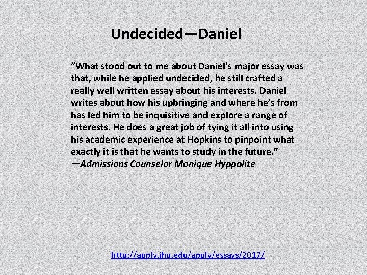 Undecided—Daniel “What stood out to me about Daniel’s major essay was that, while he