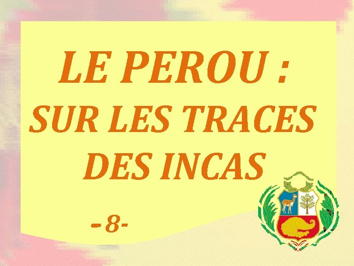 LE PEROU : SUR LES TRACES DES INCAS - 8 - 