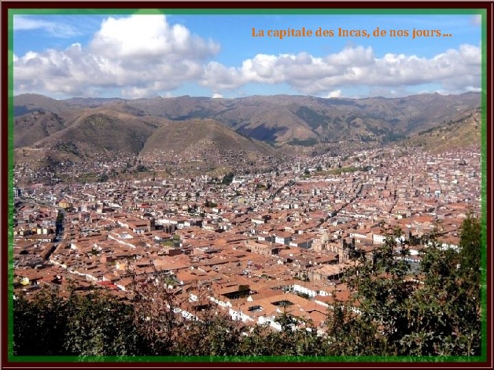La capitale des Incas, de nos jours… 