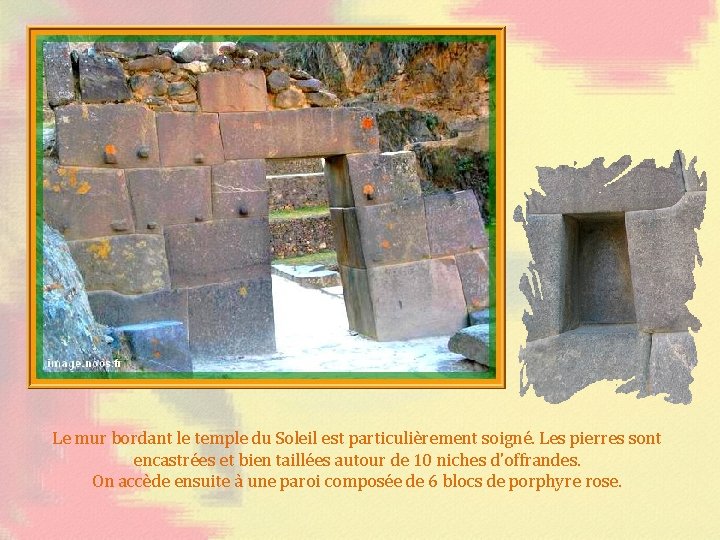 Le mur bordant le temple du Soleil est particulièrement soigné. Les pierres sont encastrées