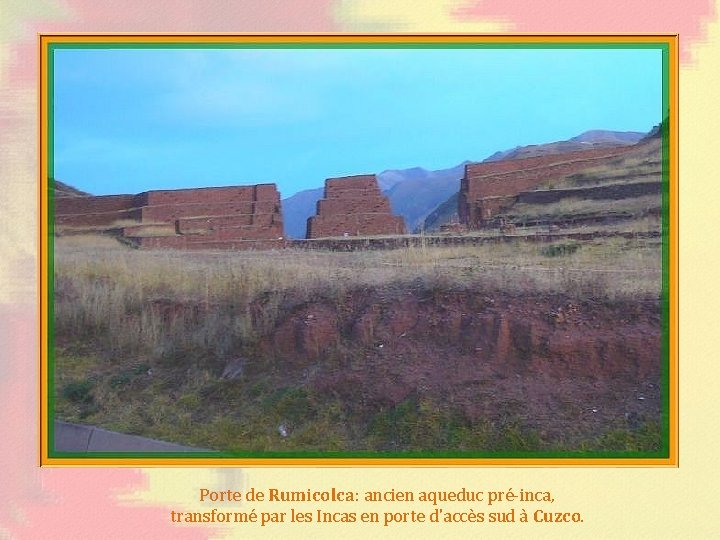 Porte de Rumicolca : ancien aqueduc pré-inca, transformé par les Incas en porte d'accès