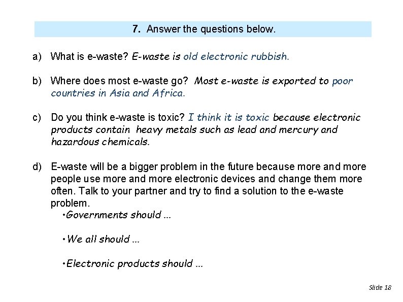 7. Answer the questions below. a) What is e-waste? E-waste is old electronic rubbish.