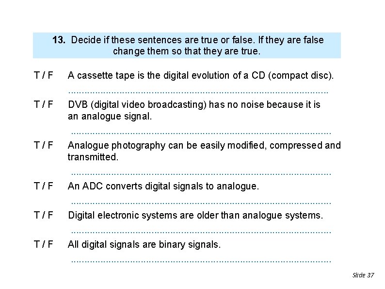 13. Decide if these sentences are true or false. If they are false change