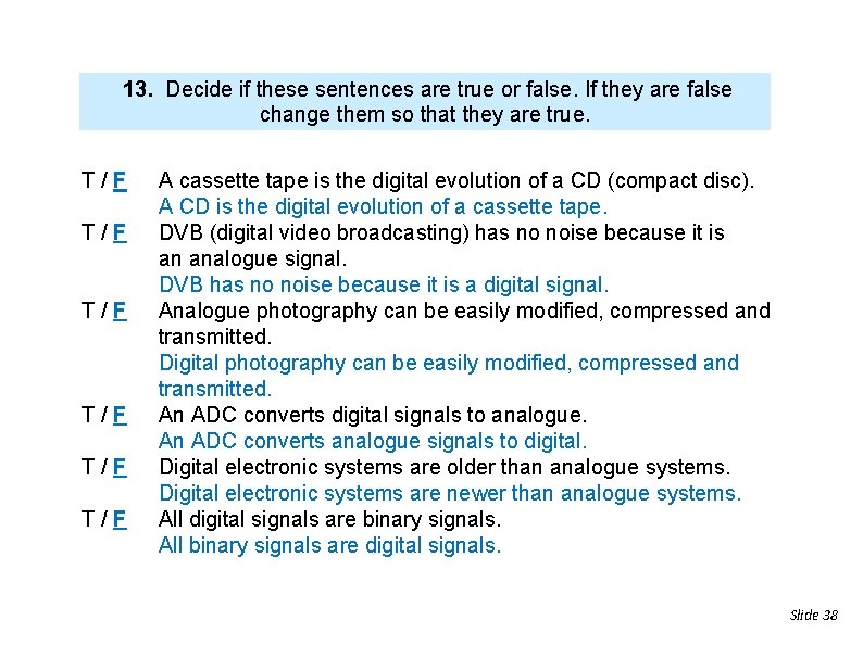 13. Decide if these sentences are true or false. If they are false change