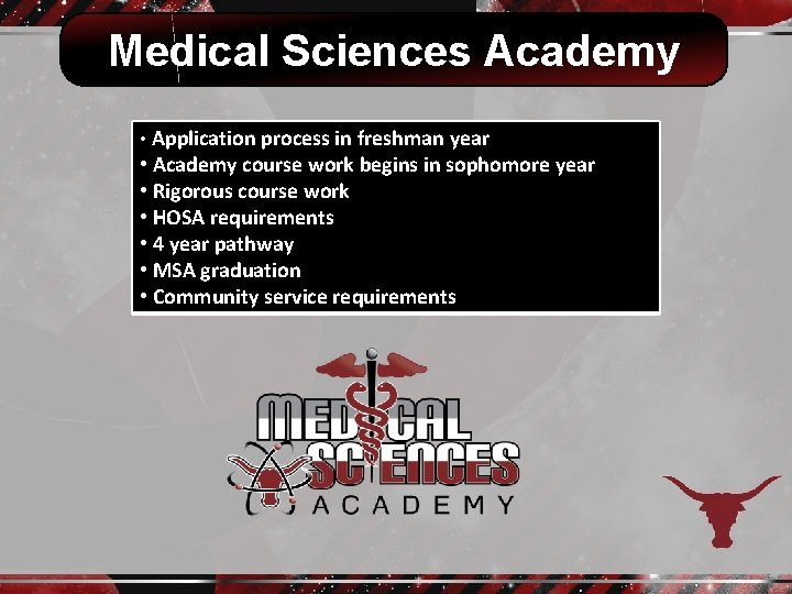 Medical Sciences Academy • Application process in freshman year • Academy course work begins