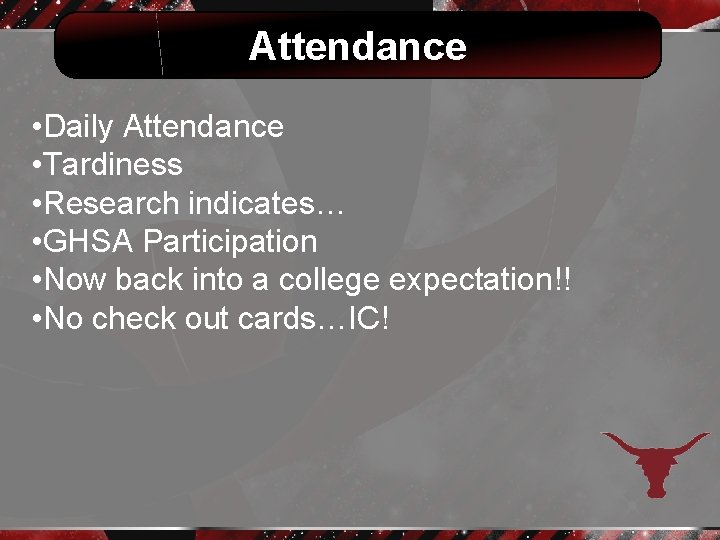 Attendance • Daily Attendance • Tardiness • Research indicates… • GHSA Participation • Now