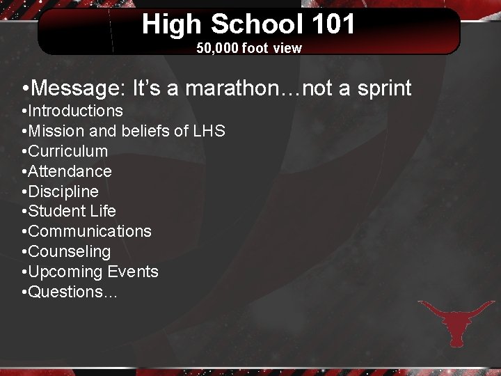 High School 101 50, 000 foot view • Message: It’s a marathon…not a sprint