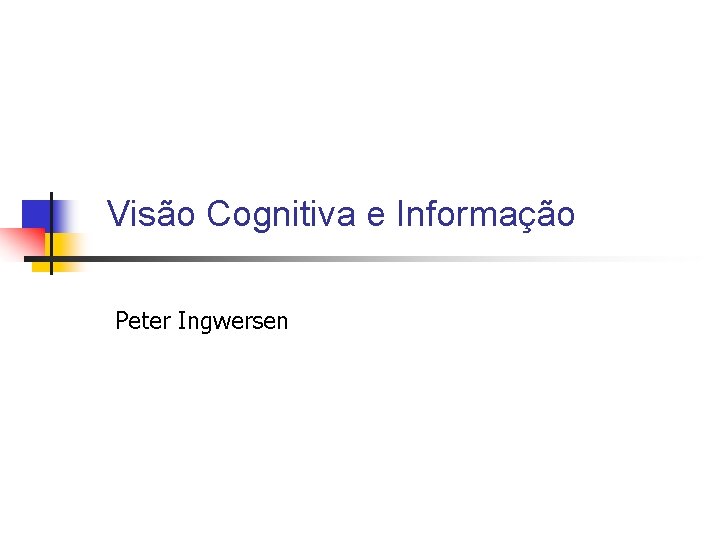 Visão Cognitiva e Informação Peter Ingwersen 