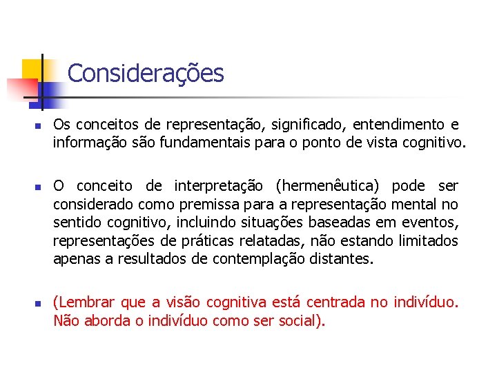 Considerações n n n Os conceitos de representação, significado, entendimento e informação são fundamentais
