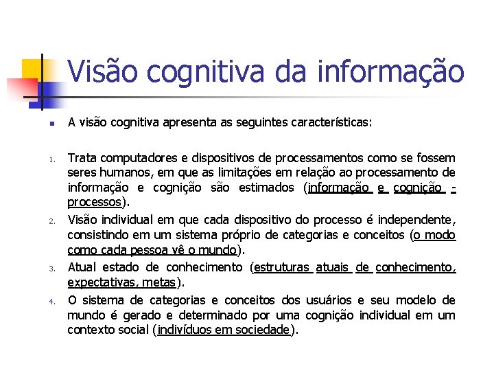 Visão cognitiva da informação n 1. 2. 3. 4. A visão cognitiva apresenta as