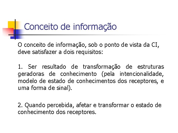 Conceito de informação O conceito de informação, sob o ponto de vista da CI,