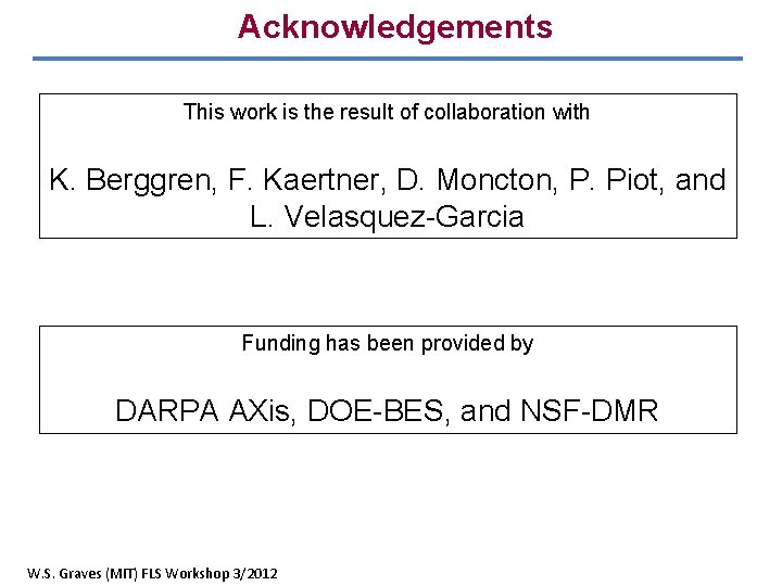 Acknowledgements This work is the result of collaboration with K. Berggren, F. Kaertner, D.