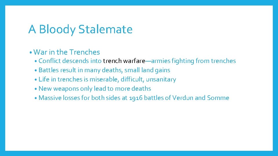 A Bloody Stalemate • War in the Trenches • Conflict descends into trench warfare—armies