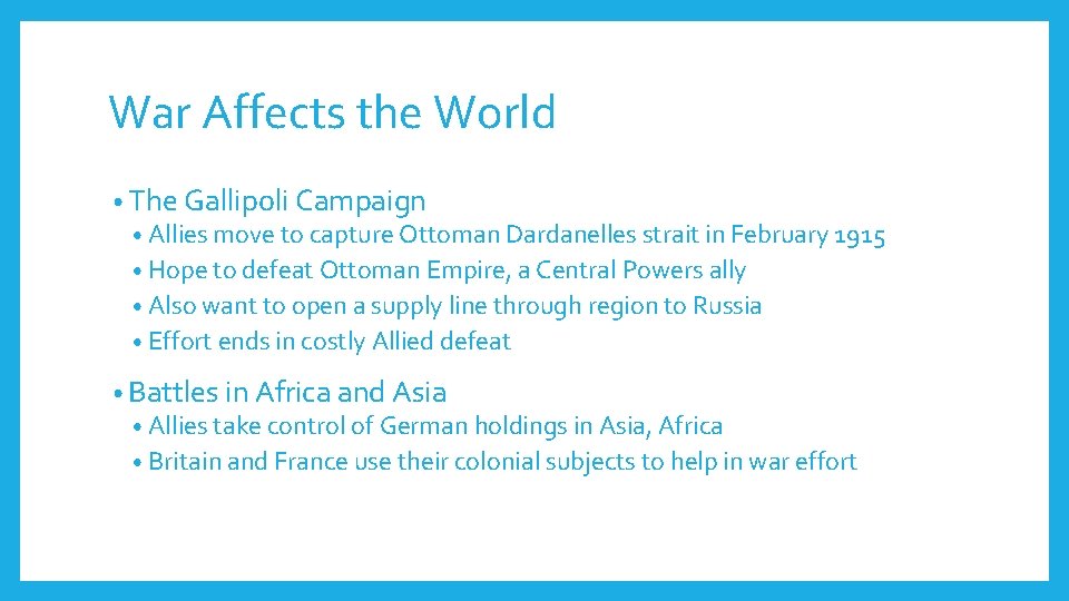 War Affects the World • The Gallipoli Campaign • Allies move to capture Ottoman