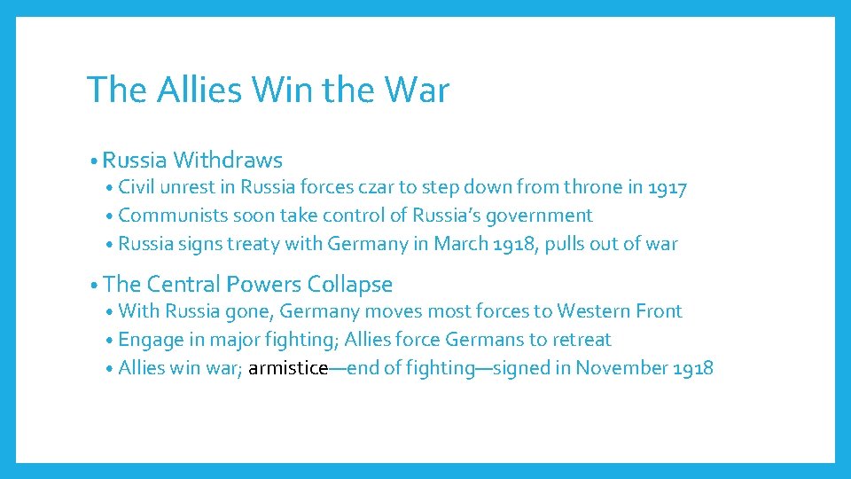 The Allies Win the War • Russia Withdraws • Civil unrest in Russia forces