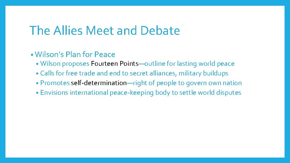 The Allies Meet and Debate • Wilson’s Plan for Peace • Wilson proposes Fourteen