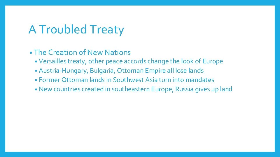 A Troubled Treaty • The Creation of New Nations • Versailles treaty, other peace