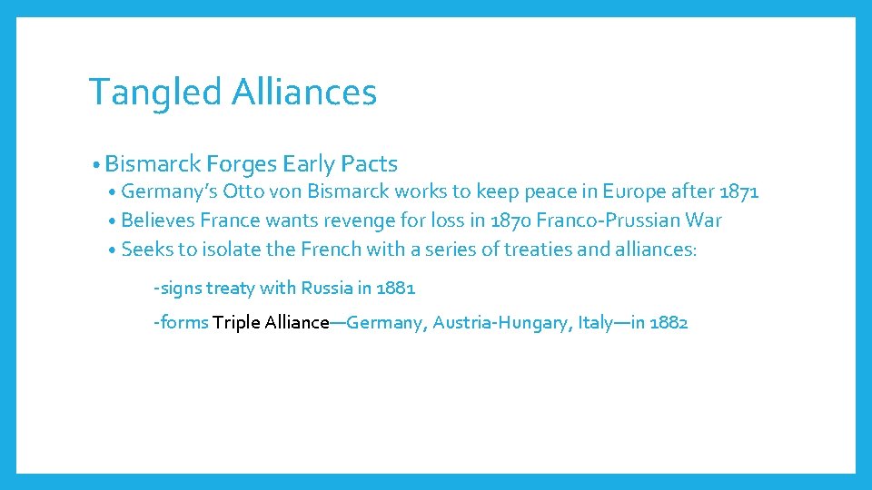 Tangled Alliances • Bismarck Forges Early Pacts • Germany’s Otto von Bismarck works to