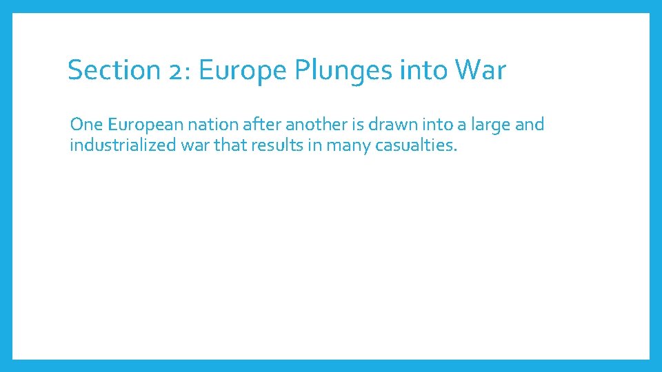 Section 2: Europe Plunges into War One European nation after another is drawn into