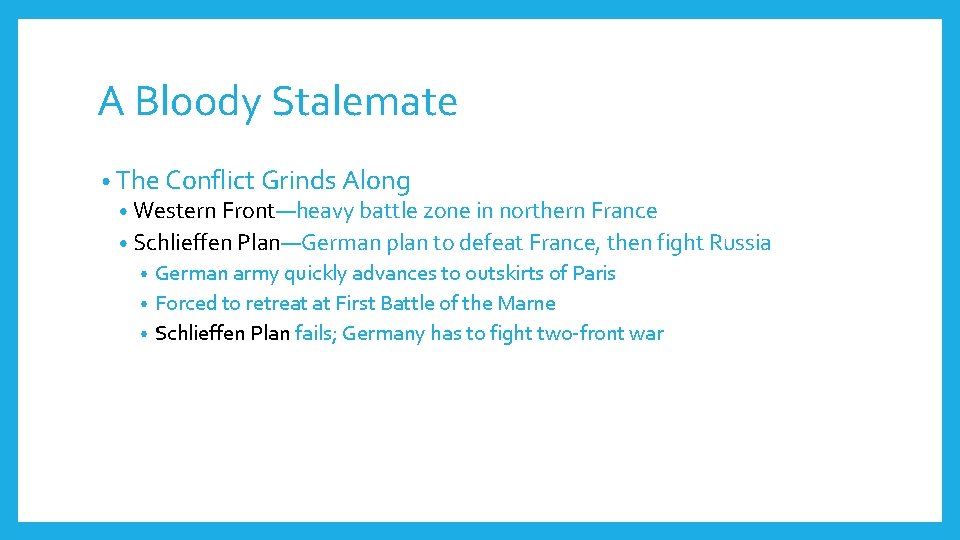 A Bloody Stalemate • The Conflict Grinds Along • Western Front—heavy battle zone in