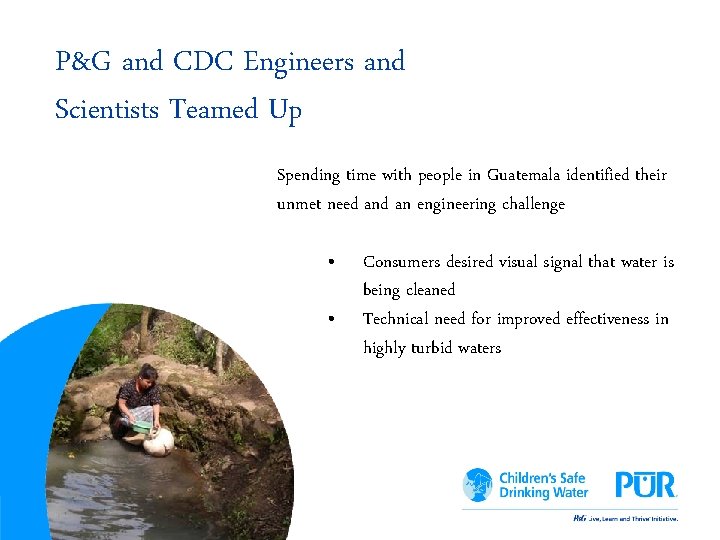 P&G and CDC Engineers and Scientists Teamed Up Spending time with people in Guatemala