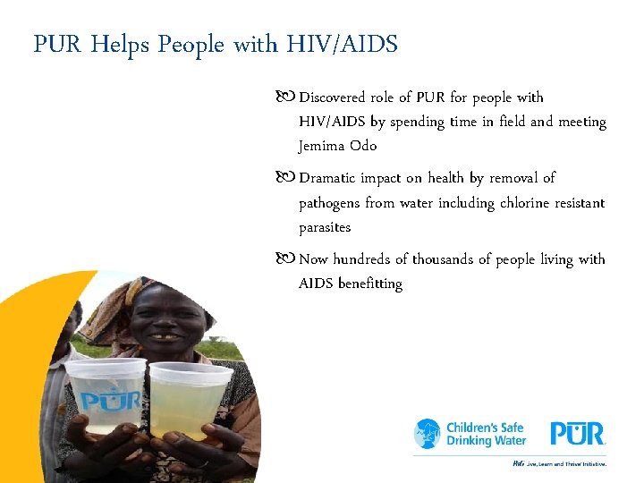 PUR Helps People with HIV/AIDS Discovered role of PUR for people with HIV/AIDS by