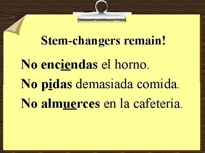 Negative T Commands Examina estos dos ejemplos PARAR